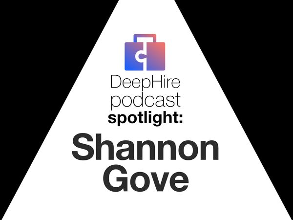 DeepHire Podcast Spotlight: Shannan Gove